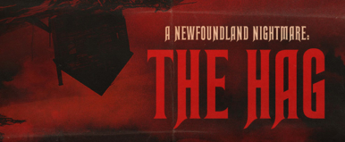 A Newfoundland Nightmare - THE HAG