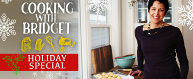 Cooking with Bridget: Holiday Special