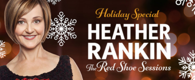 Heather Rankin’s Red Shoe Sessions: Holiday Special