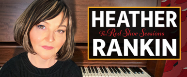 Heather Rankin’s Red Shoe Sessions