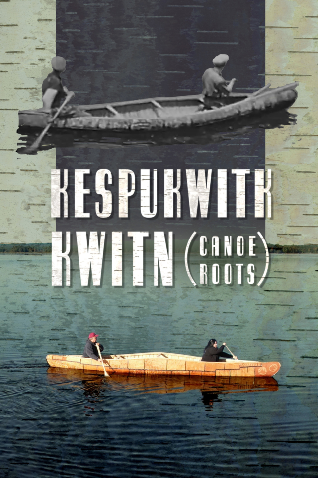 Kespukwitk Kwitn - Canoe Roots - Poster